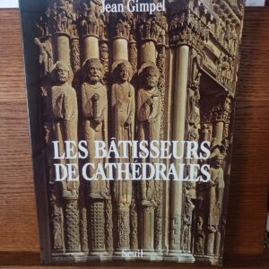 Les Bâtisseurs de cathédrales (Éd. revue, mise à jour et augmentée) Jean Gimpel