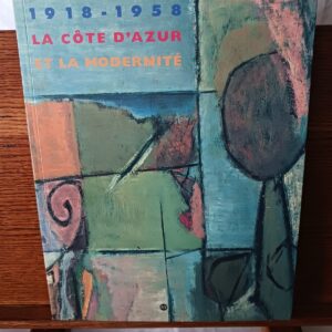 1918-1958 : la Côte d'Azur et la modernité : [exposition, 27 juin-20 octobre 1997]