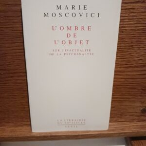 L'Ombre de l'objet. Sur l'inactualité de la psychanalyse