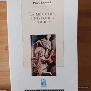 La Mémoire, l'Histoire, l'Oubli