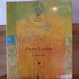 Pierre Lesieur : les ateliers : [exposition, L'Isle-sur-la-Sorgue, Hôtel Campredon-Maison René Char…