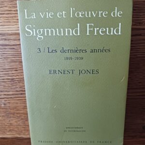 La vie et l'oeuvre de Sigmund Freud: Les dernières années, 1919-1939