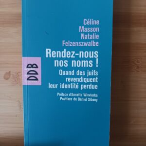 Rendez-nous nos noms ! : quand des Juifs revendiquent leur identité perdue