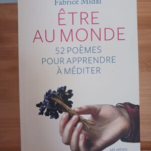 Être au monde : 52 poèmes pour apprendre à méditer