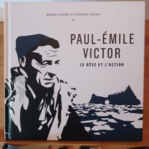 Paul-Émile Victor : le rêve et l'action