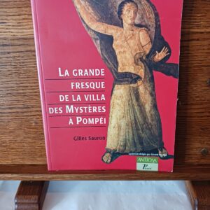 La grande fresque de la villa des Mystères à Pompéi. Mémoires d'une dévote de Dionysos