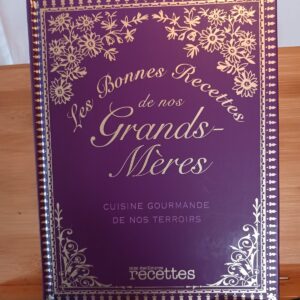 Les bonnes recettes de nos grands-meres