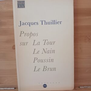 Propos sur La Tour, Le Nain, Poussin, Le Brun