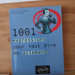 1001 expressions pour tout dire en allemand