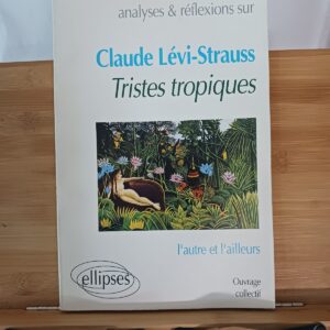 Analyses & réflexions sur Lévi-Strauss, Tristes tropiques