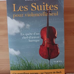 Les suites pour violoncelle seul : en quête d'un chef-d'oeuvre baroque