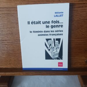 Il était une fois, le genre : le féminin dans les séries animées françaises