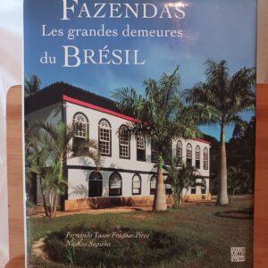 FAZENDAS.: Les grandes demeures du Brésil