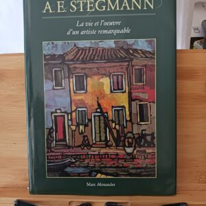 A. E. Stegmann : La Vie et l'Oeuvre d'Un Artiste Remarquable