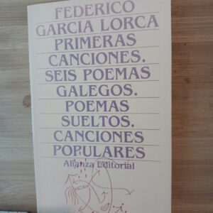 Primeras canciones ; Seis poemas galegos ; Poemas sueltos ; Colección de canciones populares antig…