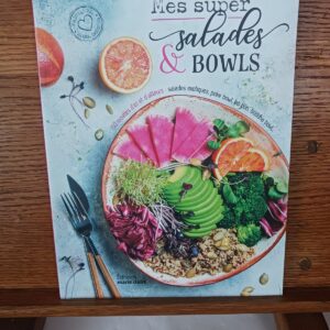 Mes super salades & bowls : 50 recettes d'ici et d'ailleurs...