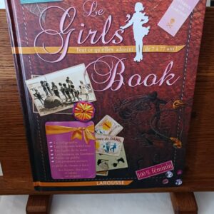 Le girl's book : tout ce qu'elles adorent de 7 à 77 ans...