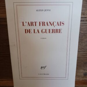 L'art français de la guerre : roman