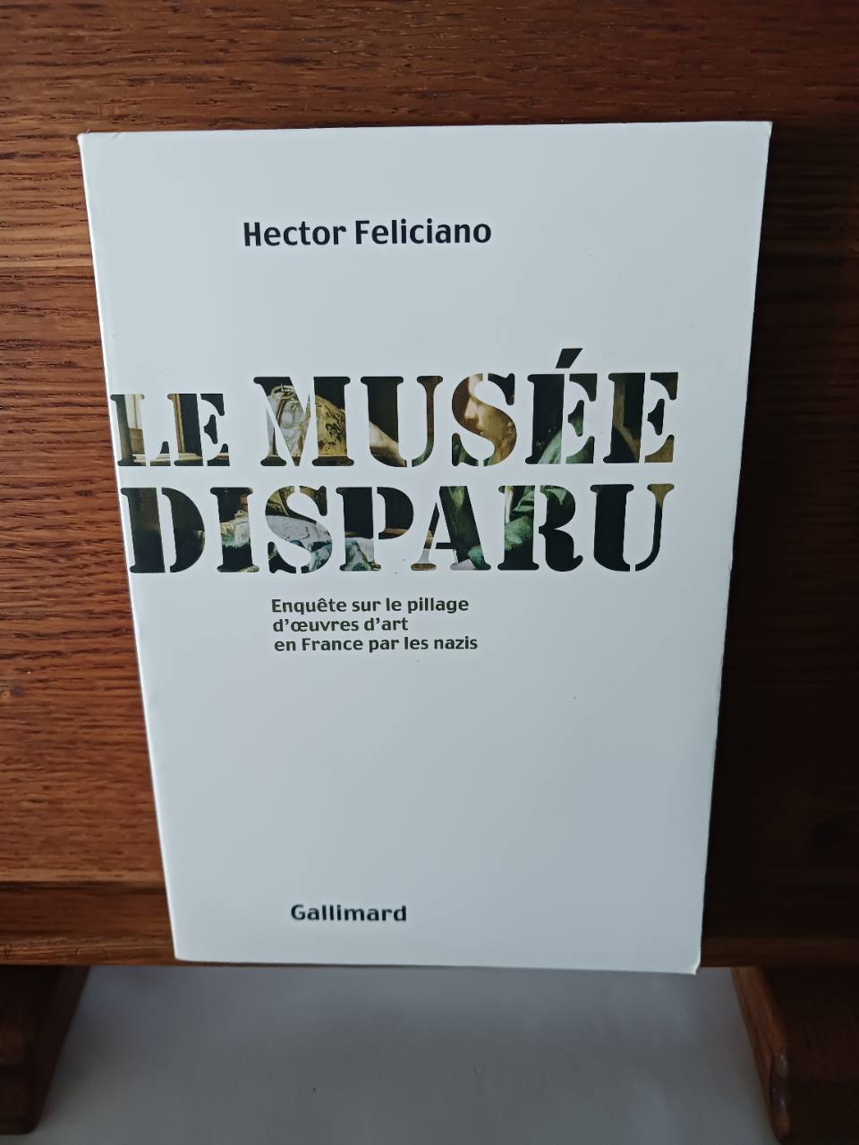 Le musée disparu : enquête sur le pillage des oeuvres d'art en France par les nazis