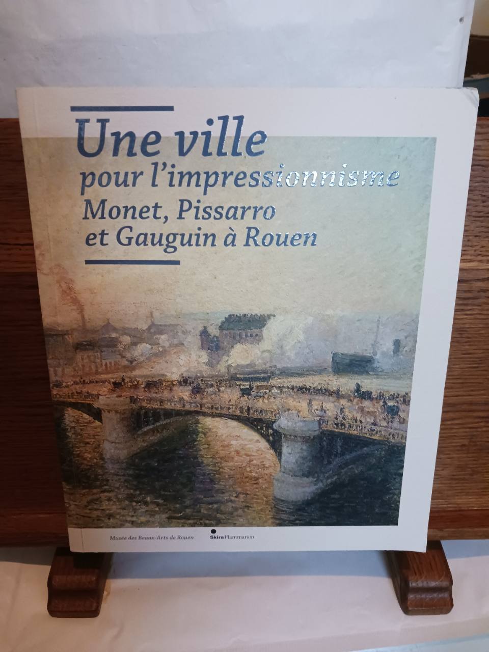 Une ville pour l'impressionnisme : Monet, Pissarro et Gauguin à Rouen : [exposition, Rouen, Musée d…