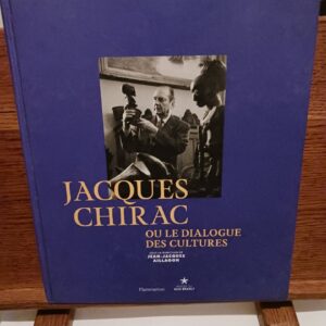 Jacques Chirac ou Le dialogue des cultures : [exposition, Paris, Musée du quai Branly, mezzanine Es…