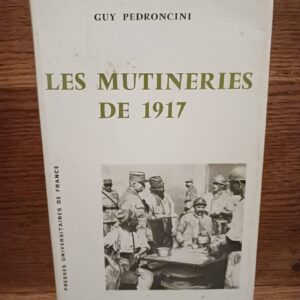 Les mutineries de :1917 :+mille neuf cent dix-sept+
