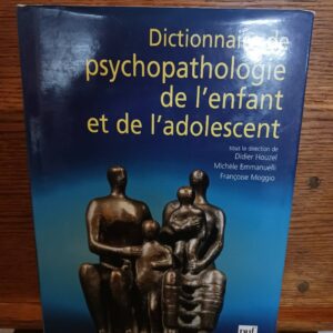 Dictionnaire de psychopathologie de l'enfant et de l'adolescent