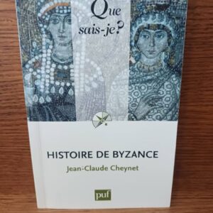Histoire de Byzance (3e éd. mise à jour, 9e mille) Jean-Claude Cheynet,...