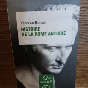 Histoire de la Rome antique (2e éd. mise à jour, 5e mille) Yann Le Bohec