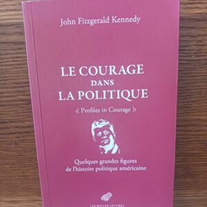 Le courage dans la politique : quelques grandes figures de l'histoire politique américaine