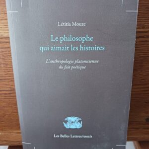Le philosophe qui aimait les histoires : l'anthropologie platonicienne du fait poétique