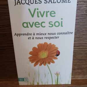 Vivre avec soi : chaque jour, la vie