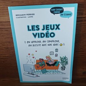 Les jeux vidéo : on apprend, on comprend, on discute avec nos ados