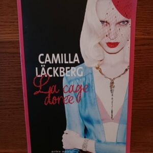 La cage dorée : la vengeance d'une femme est douce et impitoyable : roman