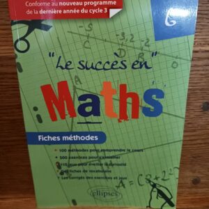 Le succès en maths : fiches méthodes, 6e