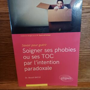Soigner ses phobies ou ses TOC par l'intention paradoxale