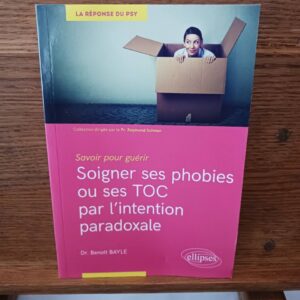 Soigner ses phobies ou ses TOC par l'intention paradoxale
