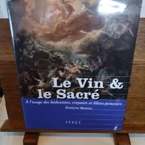 Le vin & le sacré : à l'usage des hédonistes, croyants et libres-penseurs