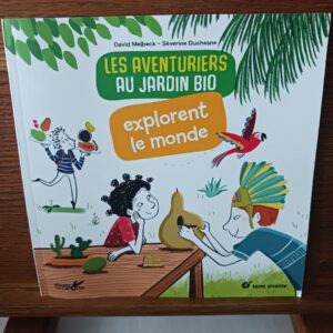 Les aventuriers au jardin bio explorent le monde