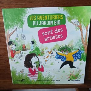 Les aventuriers au jardin bio sont des artistes