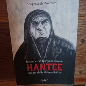 Journal de bord d'une jeune Iranienne hantée par une vieille folle moralisatrice