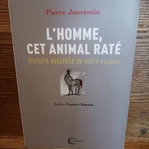 L'homme, cet animal raté : histoire naturelle de notre espèce