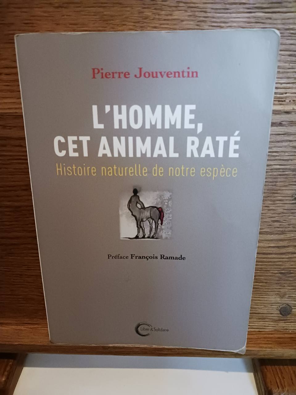 L'homme, cet animal raté : histoire naturelle de notre espèce