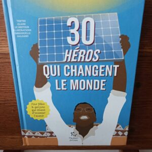 30 héros qui changent le monde