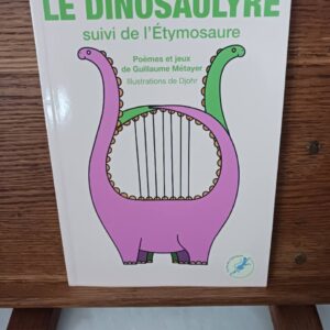 Le dinosaulyre : suivi de L'Étymosaure