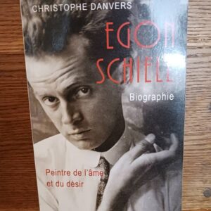 Egon Schiele : peintre de l'âme et du désir : biographie