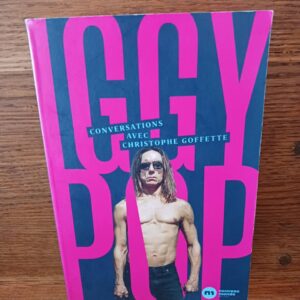Iggy Pop : wild & raw (conversations et autres fuckin'machins)