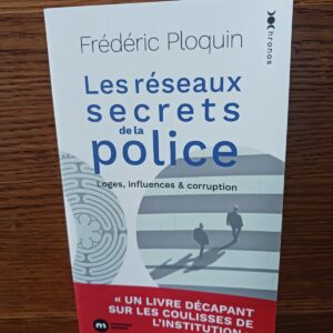 Les réseaux secrets de la police : loges, influence & corruption