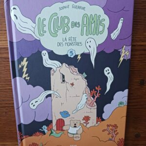 Le Club des Amis - tome 5 - La Fête des monstresSophie Guerrive 9782383871323