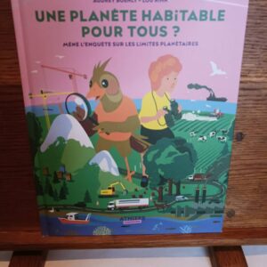Une planète habitable pour tous ? : mène l'enquête sur les limites planétaires